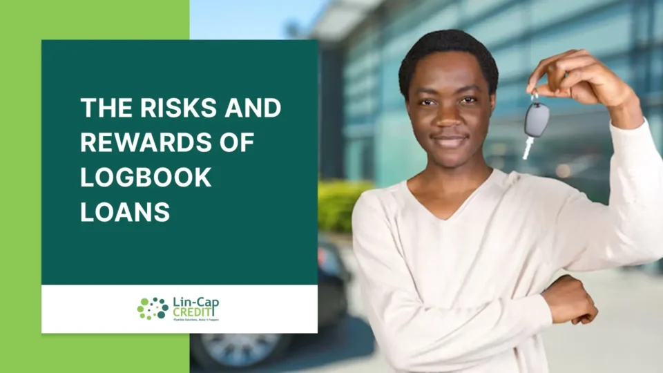 A smiling man holding a car key stands next to a banner that reads, “The Risks and Rewards of Logbook Loans.” The banner includes the Lin-Cap Credit logo and tagline “Flexible Solutions, Make it happen.